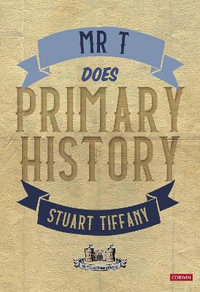 Mr T Does Primary History - Stuart Tiffany