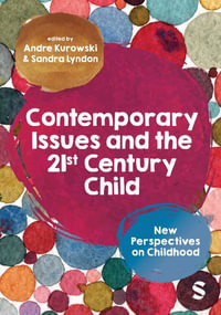 Contemporary Issues and the 21st Century Child : New Perspectives on Childhood - Andre Kurowski