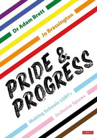 Pride and Progress : Making Schools LGBT+ Inclusive Spaces - Adam Brett