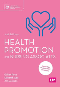 Health Promotion for Nursing Associates : Understanding Nursing Associate Practice - Gillian Rowe