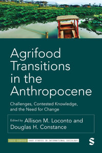 Agrifood Transitions in the Anthropocene : Challenges, Contested Knowledge, and the Need for Change - Allison Marie Loconto