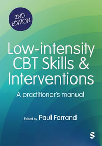 Low-intensity CBT Skills and Interventions : a practitioner's manual - Paul A. Farrand