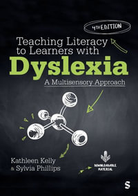 Teaching Literacy to Learners with Dyslexia : A Multisensory Approach - Kathleen Kelly