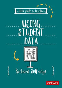 A Little Guide for Teachers : Using Student Data - Richard Selfridge