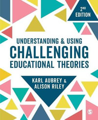 Understanding and Using Challenging  Educational Theories - Karl Aubrey