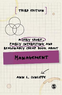 A Very Short, Fairly Interesting and Reasonably Cheap Book about Management : 3rd edition - Ann L Cunliffe