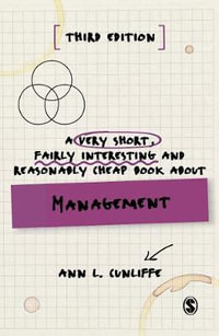 A Very Short, Fairly Interesting and Reasonably Cheap Book about Management : Very Short, Fairly Interesting & Cheap Books - Ann L Cunliffe