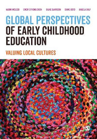 Global Perspectives of Early Childhood Education : Valuing Local Cultures - Naomi McLeod