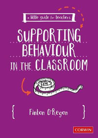 A Little Guide for Teachers : Supporting Behaviour in the Classroom - Fintan O'Regan