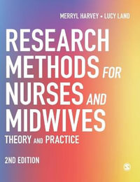 Research Methods for Nurses and Midwives : Theory and Practice - Merryl Harvey