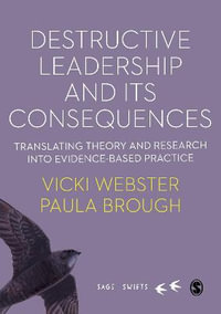 Destructive Leadership in the Workplace and its Consequences : Translating theory and research into evidence-based practice - Vicki Webster