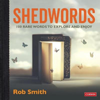 Shedwords 100 words to explore : 100 rare words to explore and enjoy - Rob Smith