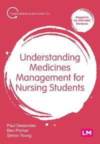 Understanding Medicines Management for Nursing Students : Transforming Nursing Practice - Paul Deslandes