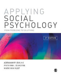 Applying Social Psychology : From Problems to Solutions : 3rd Edition - Abraham P Buunk