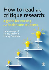 How to Read and Critique Research : A Guide for Nursing and Healthcare Students - Helen Aveyard