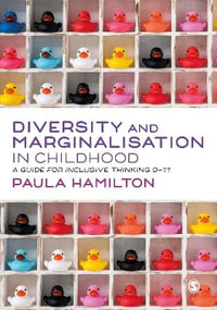 Diversity and Marginalisation in Childhood : A Guide for Inclusive Thinking 0-11 - Paula Hamilton