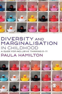 Diversity and Marginalisation in Childhood : A Guide for Inclusive Thinking 0-11 - Paula Hamilton