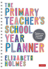 The Primary Teacher's School Year Planner : Corwin Ltd - Elizabeth Holmes