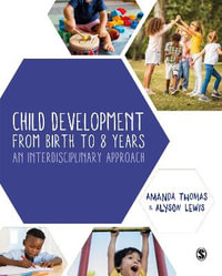 Child Development From Birth to 8 Years : An Interdisciplinary Approach - Amanda Thomas