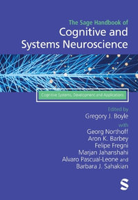 The Sage Handbook of Cognitive and Systems Neuroscience : Cognitive Systems, Development and Applications - Gregory J. Boyle