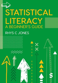 Statistical Literacy : A Beginner's Guide - Rhys Christopher Jones