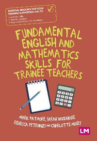 Fundamental English and Mathematics Skills for Trainee Teachers - Mark Patmore