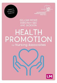 Health Promotion for Nursing Associates : Understanding Nursing Associate Practice - Gillian Rowe