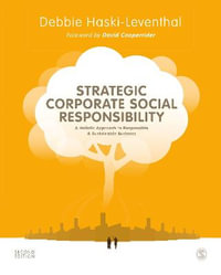 Strategic Corporate Social Responsibility : A Holistic Approach to Responsible and Sustainable Business - Debbie Haski-Leventhal
