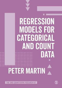 Regression Models for Categorical and Count Data : The SAGE Quantitative Research Kit - Peter Martin