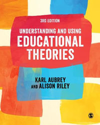 Understanding and Using Educational Theories - Karl Aubrey