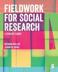 Fieldwork for Social Research : A Student's Guide - Richard Phillips