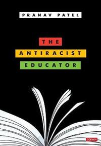 The Antiracist Educator : Corwin Ltd - Pranav Patel