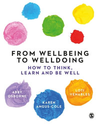 From Wellbeing to Welldoing : How to Think, Learn and Be Well - Abby Osborne