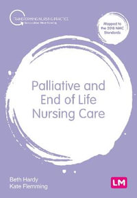 Palliative and End of Life Nursing Care : Transforming Nursing Practice - Beth Hardy