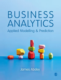 Business Analytics : Applied Modelling and Prediction - James Abdey