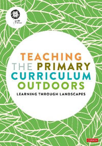 Teaching the Primary Curriculum Outdoors - Learning Through Landscapes