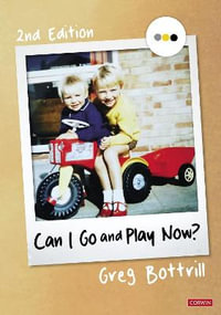 Can I Go and Play Now? : Rethinking the Early Years - Greg Bottrill