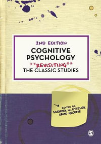 Cognitive Psychology : Revisiting the Classic Studies - Michael W Eysenck