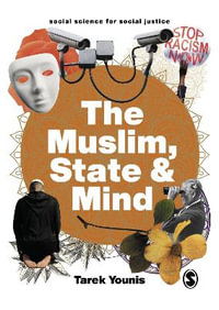 The Muslim, State and Mind : Psychology in Times of Islamophobia - Tarek Younis