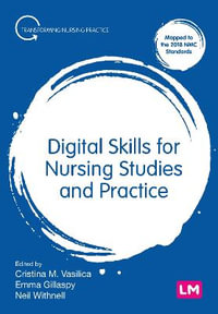 Digital Skills for Nursing Studies and Practice : Transforming Nursing Practice Series - Cristina M. Vasilica
