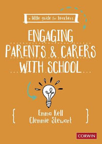 A Little Guide for Teachers : Engaging Parents and Carers with School - Emma Kell