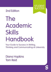 The Academic Skills Handbook : 2nd Edition - Your Guide to Success in Writing, Thinking and Communicating at University - Diana Hopkins