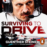 Surviving to Drive : A Year Inside Formula 1 - Guenther Steiner