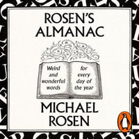 Rosen's Almanac : Weird and wonderful words for every day of the year - Michael Rosen