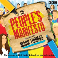 The People's Manifesto : The complete BBC Radio 4 comedy series - Mark Thomas