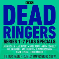 Dead Ringers: Series 1-7 plus Specials : The BBC Radio 4 Impressions Show - BBC Radio Comedy