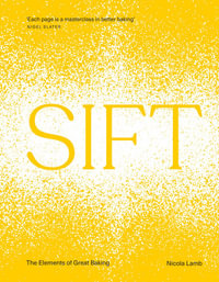 SIFT : The Elements of Great Baking - Nicola Lamb