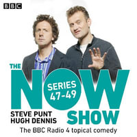 The Now Show: Series 47 - 49 : The BBC Radio 4 topical comedy - BBC Radio Comedy