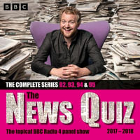 The News Quiz: 2017 - 2018 : Series 92, 93, 94 and 95 of the topical BBC Radio 4 comedy panel show - BBC Radio Comedy