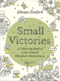 Small Victories : A Colouring Book of Little Wins and Miniature Masterpieces - Johanna Basford